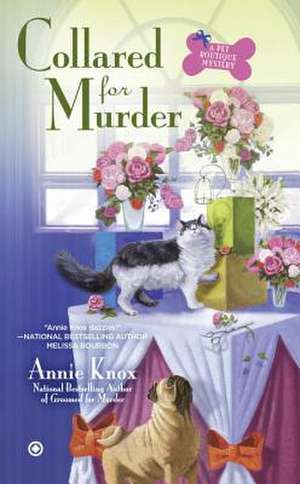 Collared for Murder: A Pet Botique Mystery de Annie Knox