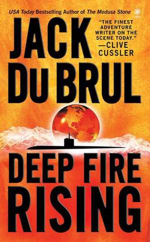 Deep Fire Rising de Jack Du Brul