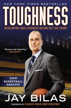 Toughness: Developing True Strength on and Off the Court de Jay Bilas