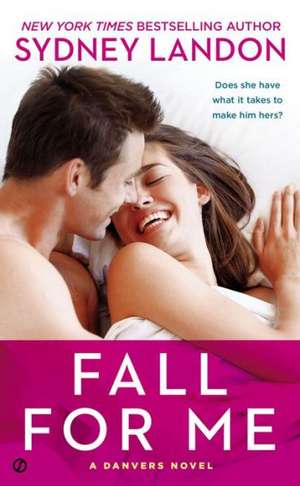 Fall For Me: A Danvers Novel de Sydney Landon