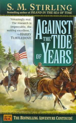 Against the Tide of Years de S. M. Stirling