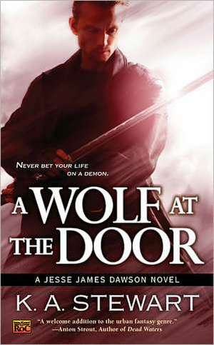 A Wolf at the Door: A Jesse James Dawson Novel de K. A. Stewart