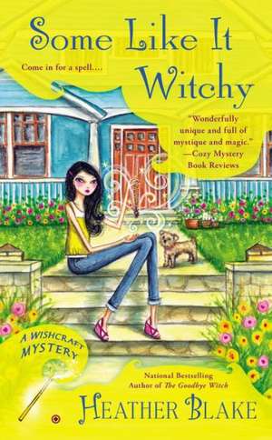 Some Like It Witchy: A Wishcraft Mystery de Heather Blake