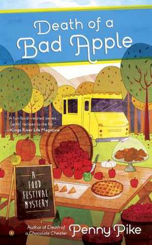 Death of a Bad Apple: A Food Festival Mystery de Penny Pike