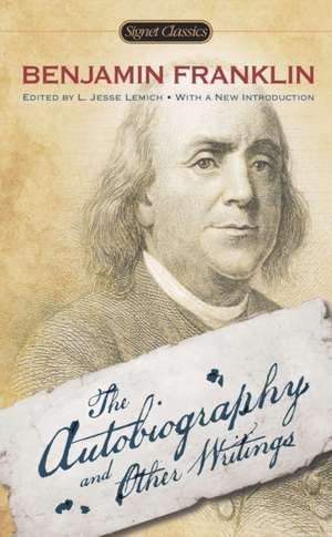 The Autobiography and Other Writings de Benjamin Franklin