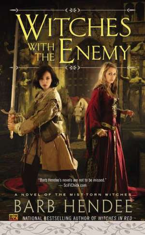 Witches with the Enemy: A Novel of the Mist-Torn Witches de Barb Hendee