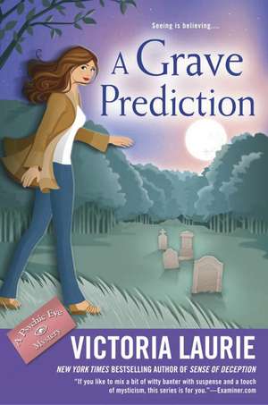 A Grave Prediction: A Psychic Eye Mystery de Victoria Laurie