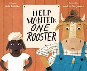 Help Wanted: One Rooster de Julie Falatko