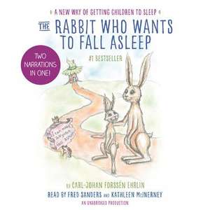 The Rabbit Who Wants to Fall Asleep: A New Way of Getting Children to Sleep de Carl-Johan Forssen Ehrlin