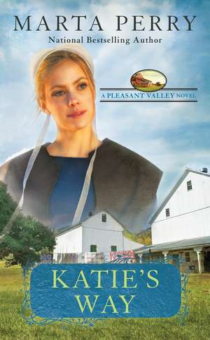 Katie's Way: A Pleasant Valley Novel de Marta Perry