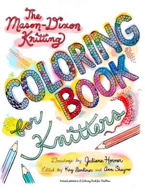 The Mason-Dixon Knitting Coloring Book for Knitters de Kay Gardiner