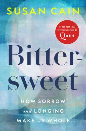 Bittersweet (Oprah's Book Club): How Sorrow and Longing Make Us Whole de Susan Cain