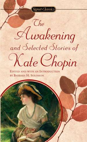 The Awakening: And Selected Stories of Kate Chopin de Kate Chopin