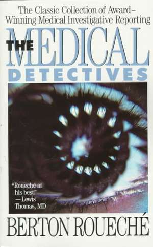 Medical Detectives de Berton Roueche