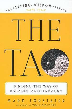 The Tao: The Living Wisdom Series de Mark Forstater