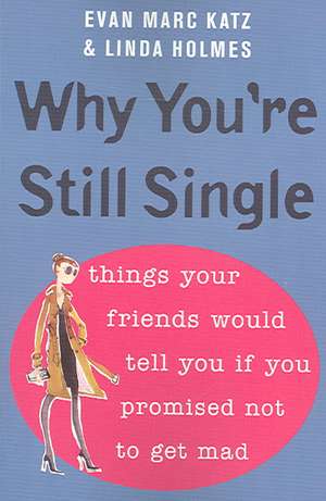 Why You're Still Single de Evan Marc Katz