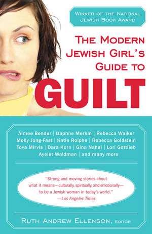 The Modern Jewish Girl's Guide to Guilt de Ruth Andrew Ellenson