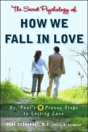 The Secret Psychology of How We Fall in Love de Paul Dobransky