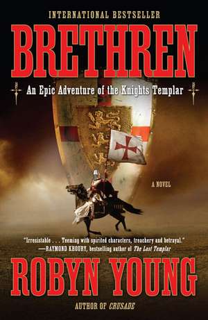 Brethren: An Epic Adventure of the Knights Templar de Robyn Young