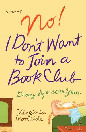 No! I Don't Want to Join a Book Club de Virginia Ironside