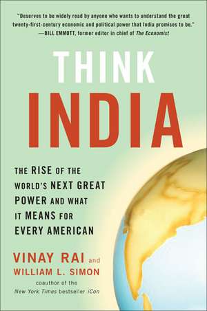 Think India: The Rise of the World's Next Great Power and What It Means for Every American de Vinay Rai