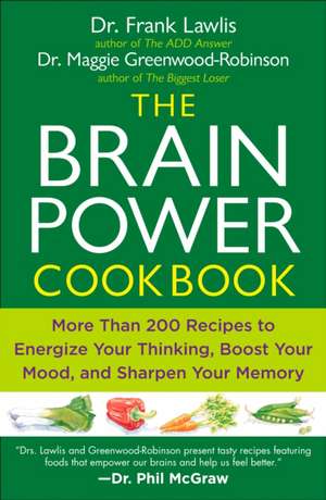 The Brain Power Cookbook: More Than 200 Recipes to Energize Your Thinking, Boost Your Mood, and Sharpen Your Memory de G. Frank Lawlis