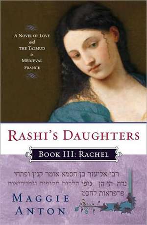 Rachel: A Novel of Love and the Talmud in Medieval France de Maggie Anton