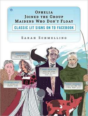 Ophelia Joined the Group Maidens Who Don't Float: Classic Lit Signs on to Facebook de Sarah Schmelling