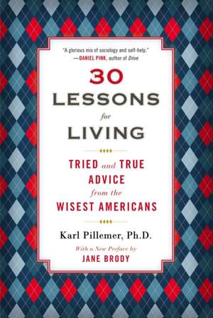 30 Lessons for Living: Tried and True Advice from the Wisest Americans de Jane Brody