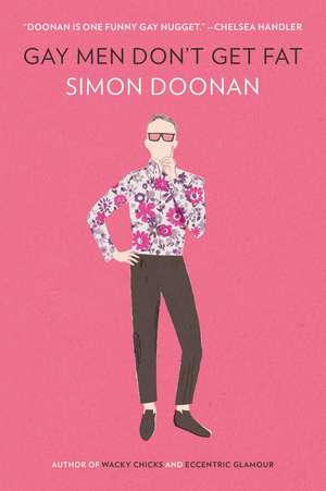 Gay Men Don't Get Fat de Simon Doonan