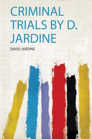 Criminal Trials by D. Jardine