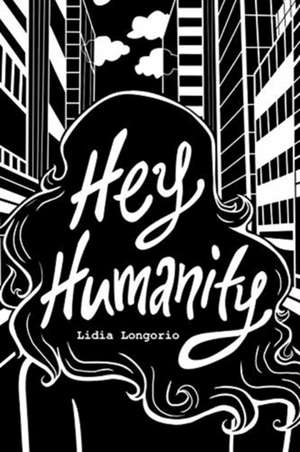 Hey Humanity de Lidia Longorio