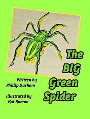 The Big Green Spider de Phillip Durham