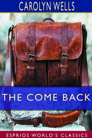 The Come Back (Esprios Classics) de Carolyn Wells