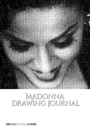 Iconic Madonna drawing Journal Sir Michael Huhn Designer edition de Michael Huhn Michael Huhn