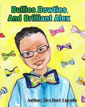 Bullies, Bowties And Brilliant Alex de Alex Hart-Upendo