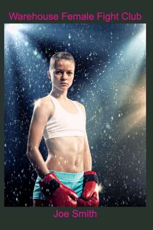 Warehouse Female Fight Club de Joe Smith