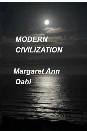 Modern civilization de Margaret Ann Dahl