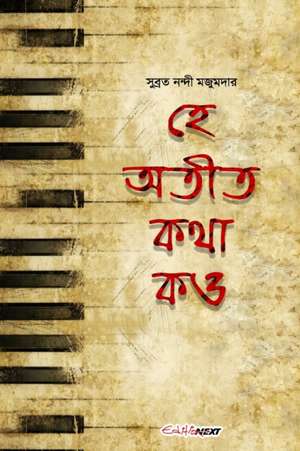 He Atit, Katha Kao (&#2489;&#2503; &#2437;&#2468;&#2496;&#2468;, &#2453;&#2469;&#2494; &#2453;&#2451;) de Subrata Nandi Majoomder