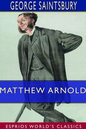 Matthew Arnold (Esprios Classics) de George Saintsbury