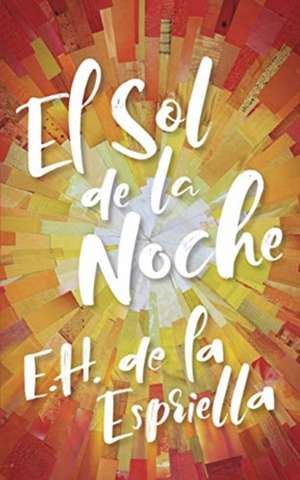 El Sol de la Noche de Eh de la Espriella