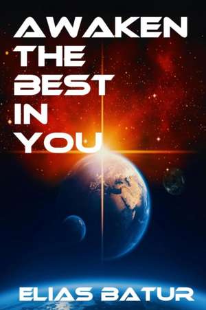 Awaken the Best in You de Elias Batur