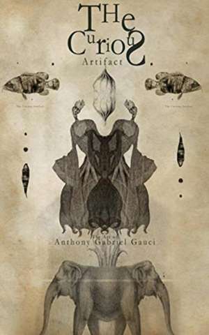 The Curious Artifact de Anthony Gabriel Gauci