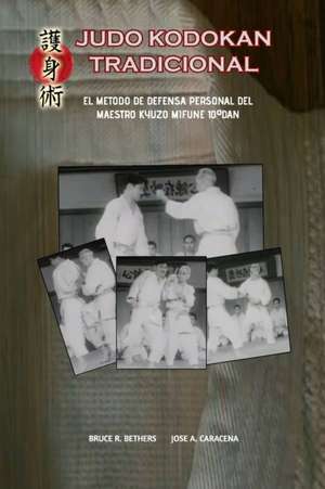 Judo Kodokan Tradicional. EL método de defensa personal de Kyuzo Mifune 10ºdan de Bruce R Bethers