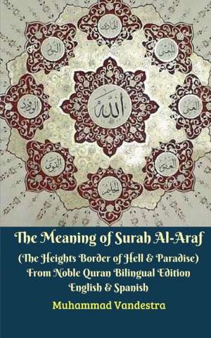 The Meaning of Surah Al-Araf (The Heights Border Between Hell and Paradise) From Noble Quran Bilingual Edition de Muhammad Vandestra