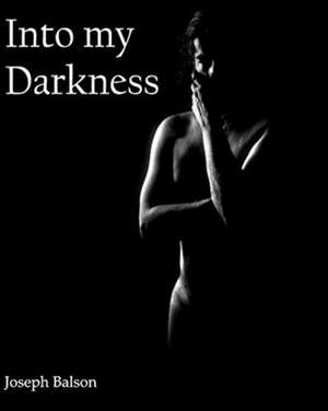 Into My Darkness de Balson, Joseph