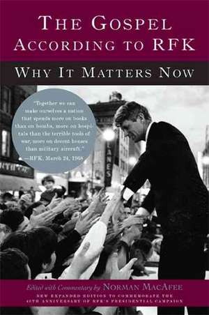 The Gospel According to RFK: Why It Matters Now: New Expanded Edition de Norman MacAfee