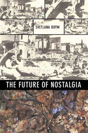 The Future of Nostalgia de Svetlana Boym