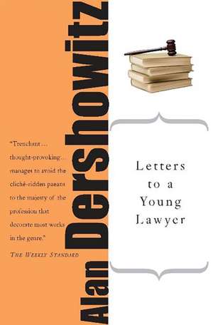 Letters to a Young Lawyer de Alan M. Dershowitz