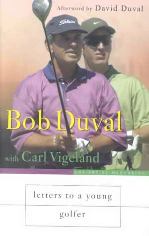 Letters to a Young Golfer de Bob Duval